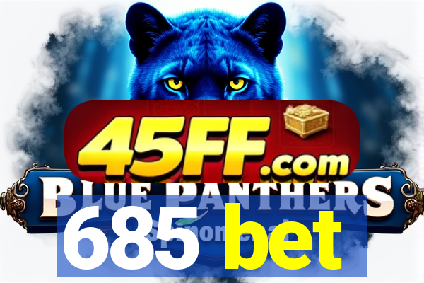 685 bet